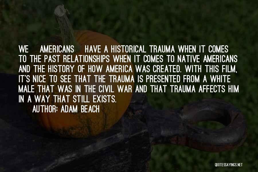 How History Affects Us Quotes By Adam Beach