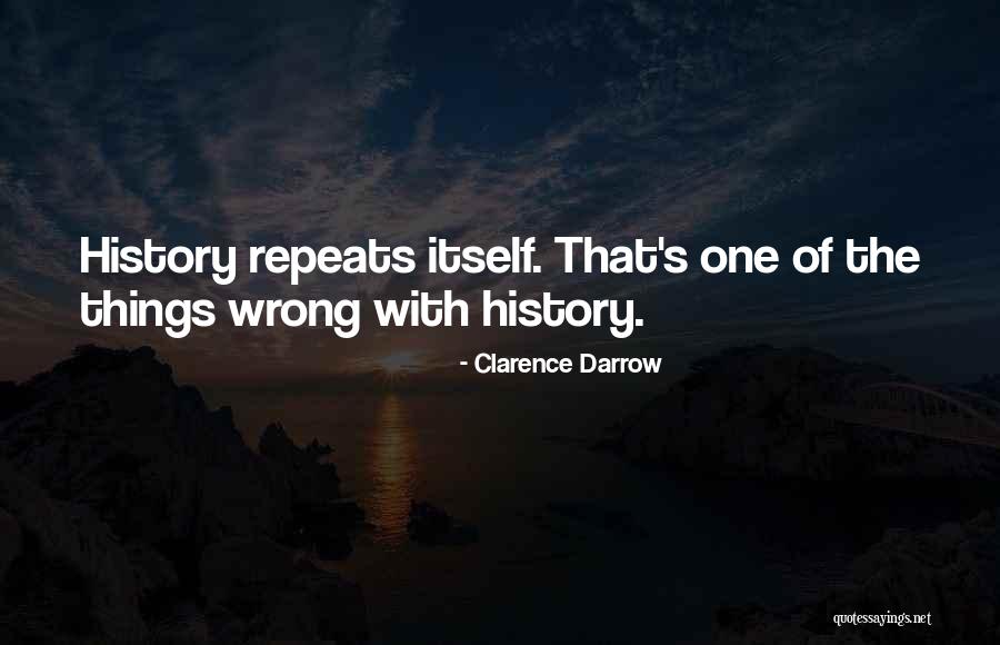 How History Repeats Itself Quotes By Clarence Darrow How History Repeats Itself Quotes By Clarence Darrow