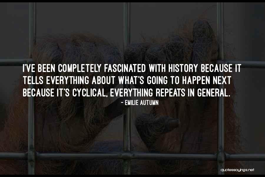 How History Repeats Itself Quotes By Emilie Autumn How History Repeats Itself Quotes By Emilie Autumn