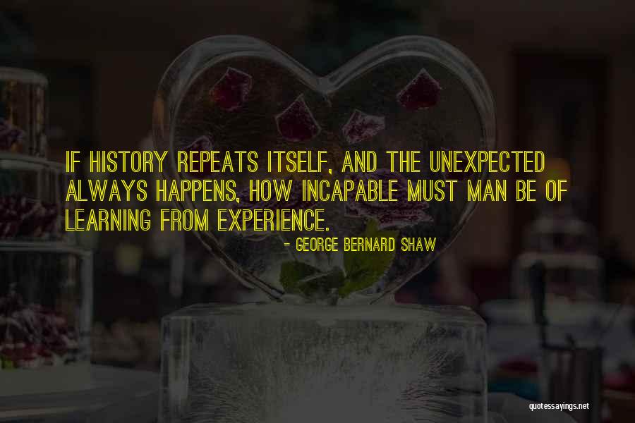 How History Repeats Itself Quotes By George Bernard Shaw How History Repeats Itself Quotes By George Bernard Shaw