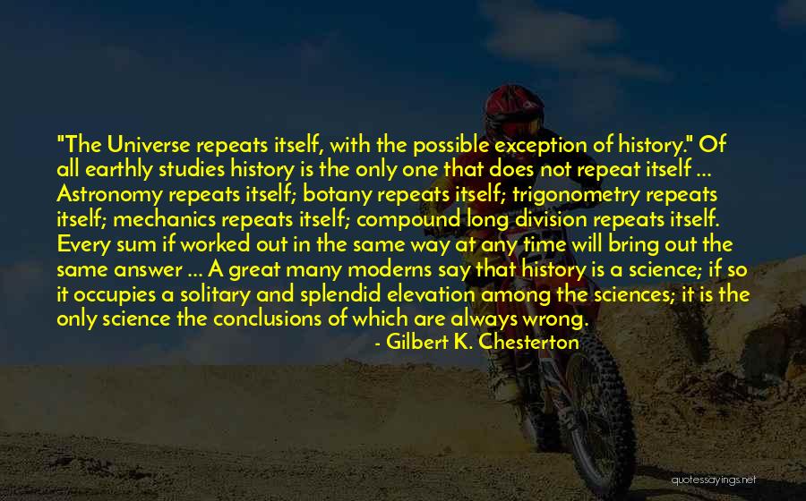 How History Repeats Itself Quotes By Gilbert K. Chesterton How History Repeats Itself Quotes By Gilbert K. Chesterton