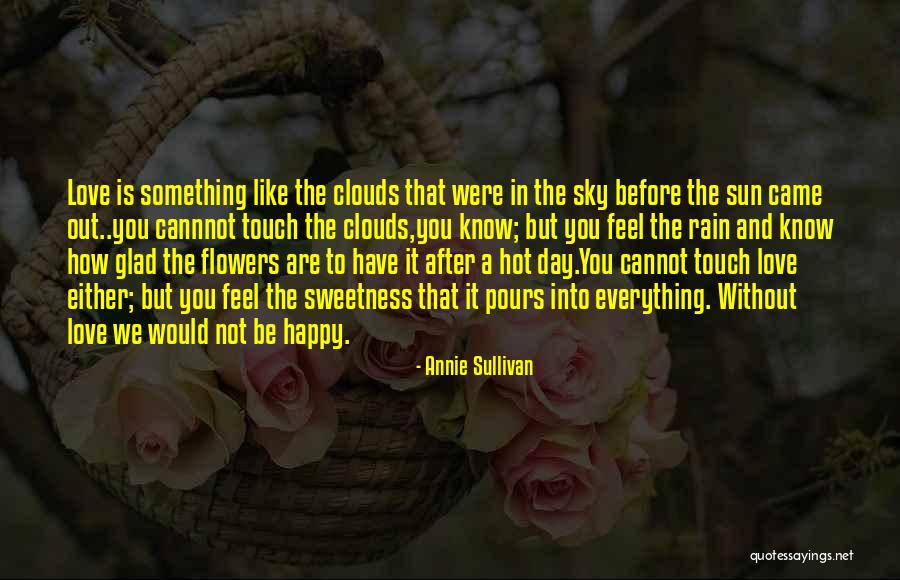 How Hot You Are Quotes By Annie Sullivan How Hot You Are Quotes By Annie Sullivan