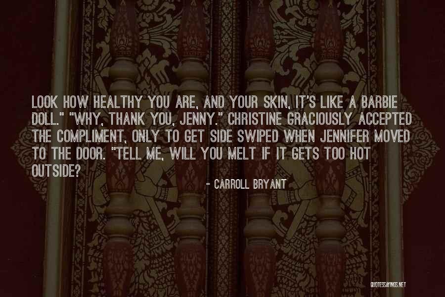 How Hot You Are Quotes By Carroll Bryant How Hot You Are Quotes By Carroll Bryant