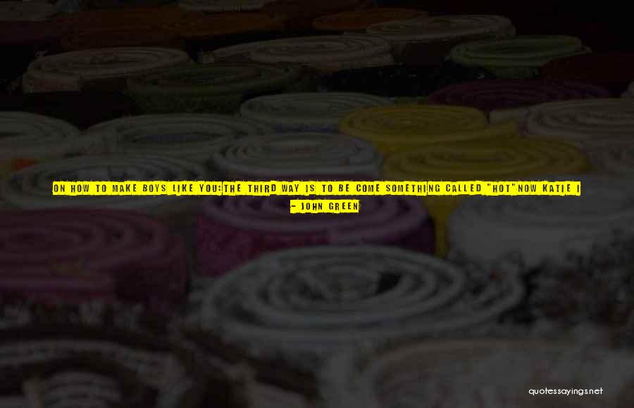 How Hot You Are Quotes By John Green How Hot You Are Quotes By John Green