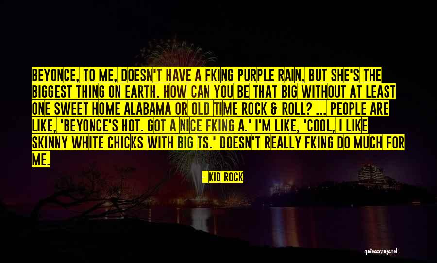 How Hot You Are Quotes By Kid Rock How Hot You Are Quotes By Kid Rock