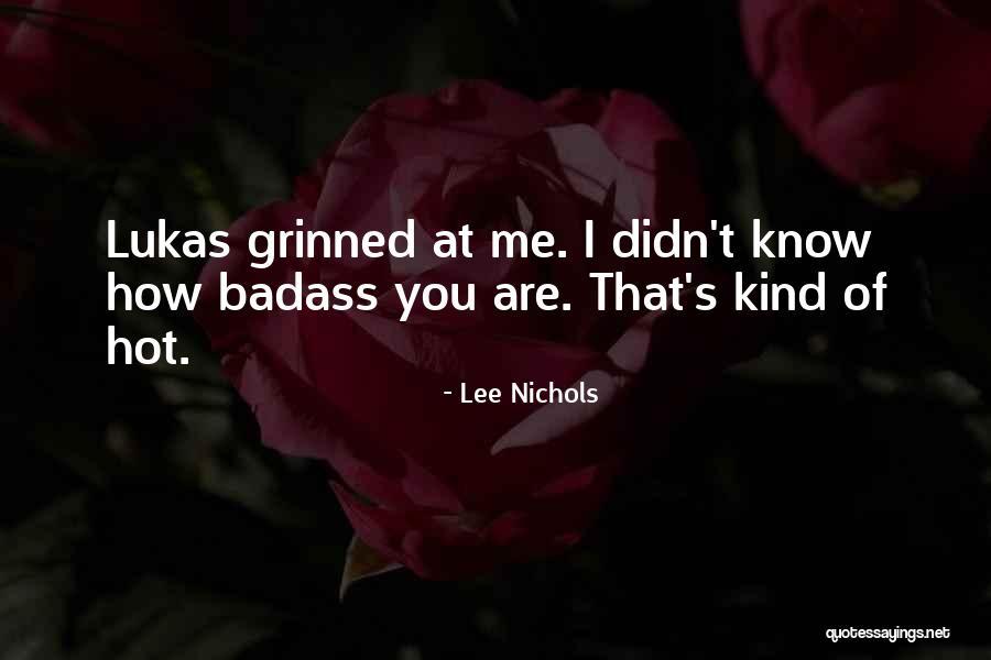 How Hot You Are Quotes By Lee Nichols How Hot You Are Quotes By Lee Nichols