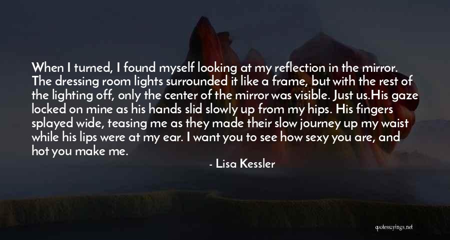 How Hot You Are Quotes By Lisa Kessler How Hot You Are Quotes By Lisa Kessler