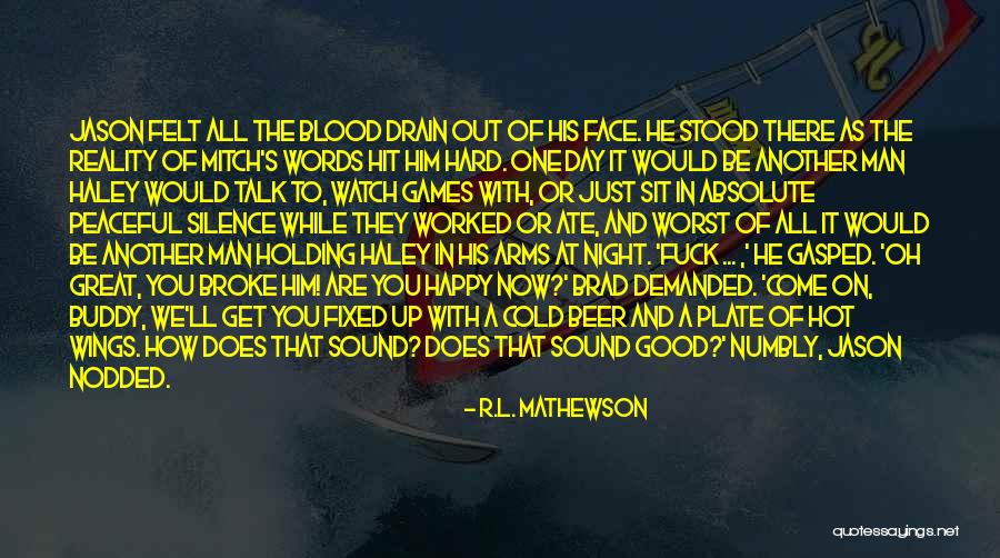 How Hot You Are Quotes By R.L. Mathewson How Hot You Are Quotes By R.L. Mathewson
