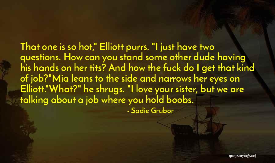 How Hot You Are Quotes By Sadie Grubor How Hot You Are Quotes By Sadie Grubor