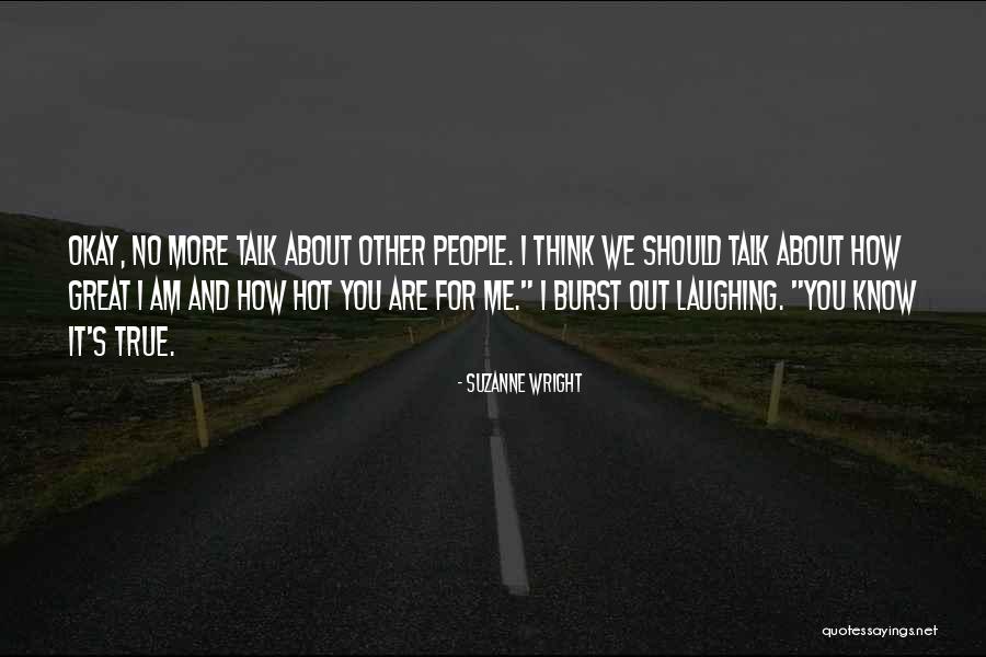 How Hot You Are Quotes By Suzanne Wright How Hot You Are Quotes By Suzanne Wright