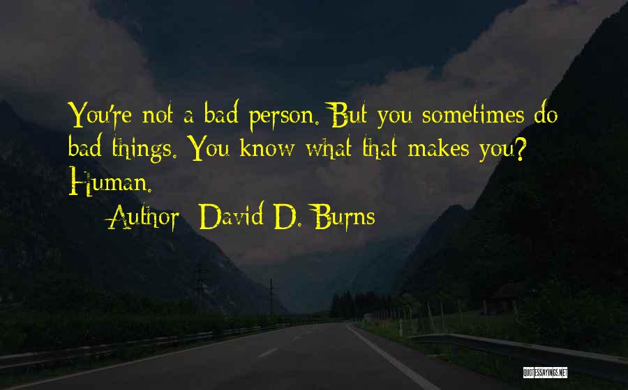 How Humans Are Bad Quotes By David D. Burns