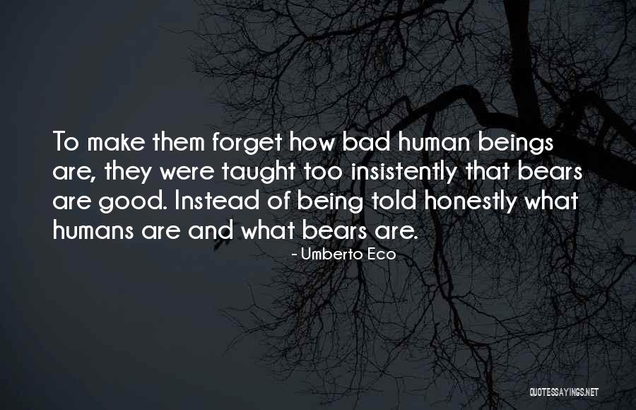 How Humans Are Good Quotes By Umberto Eco