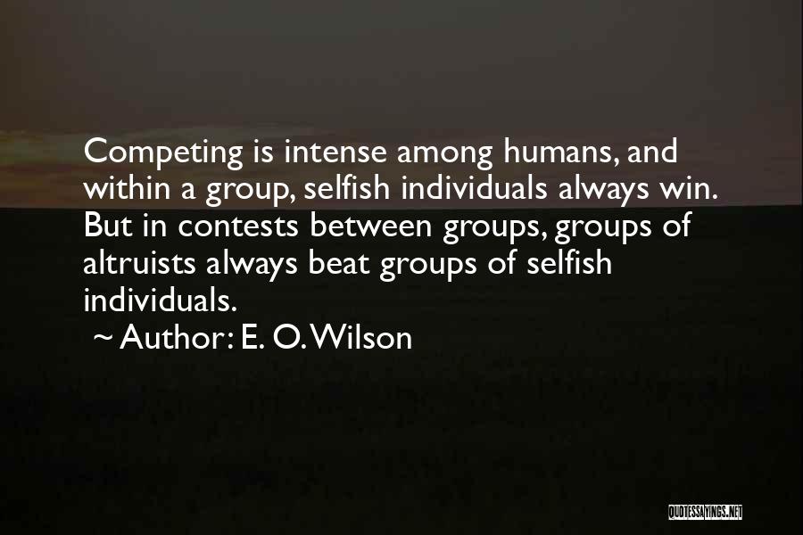 How Humans Are Selfish Quotes By E. O. Wilson