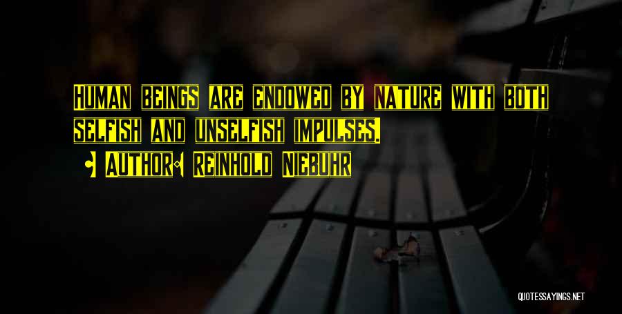 How Humans Are Selfish Quotes By Reinhold Niebuhr