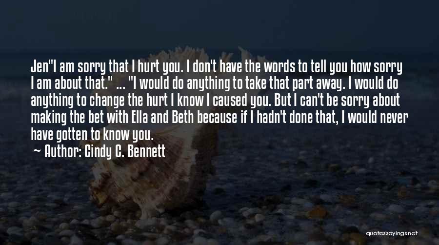 How Hurt I Am Quotes By Cindy C. Bennett