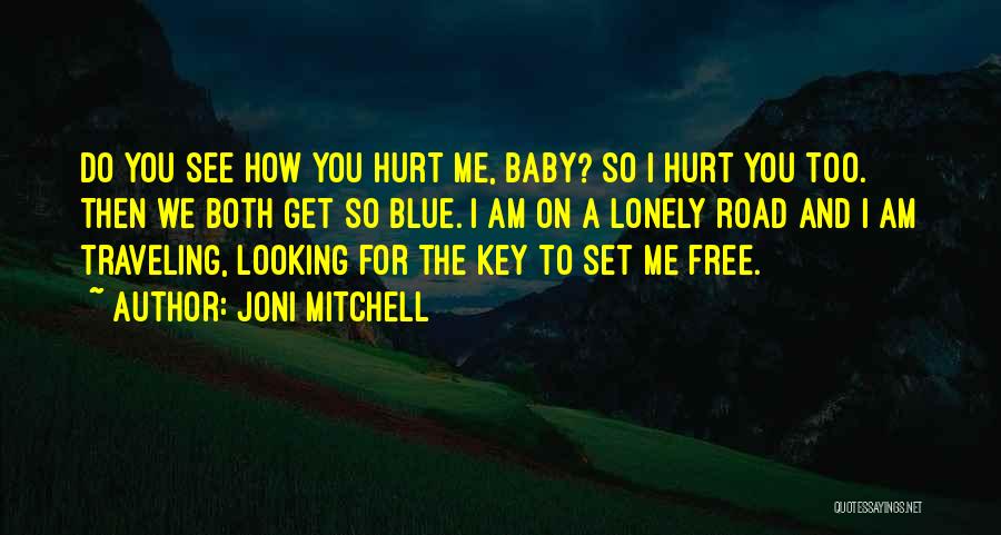 How Hurt I Am Quotes By Joni Mitchell