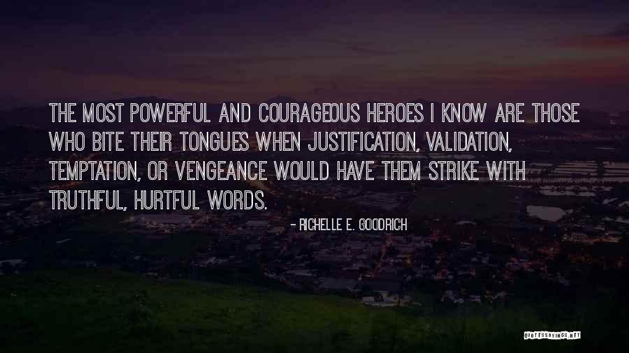 How Hurtful Words Can Be Quotes By Richelle E. Goodrich How Hurtful Words Can Be Quotes By Richelle E. Goodrich