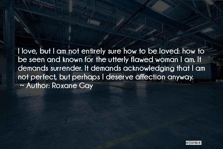 How I Am Not Perfect Quotes By Roxane Gay