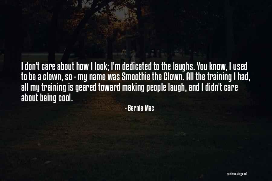 How I Care About You Quotes By Bernie Mac How I Care About You Quotes By Bernie Mac