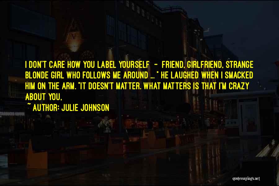 How I Care About You Quotes By Julie Johnson