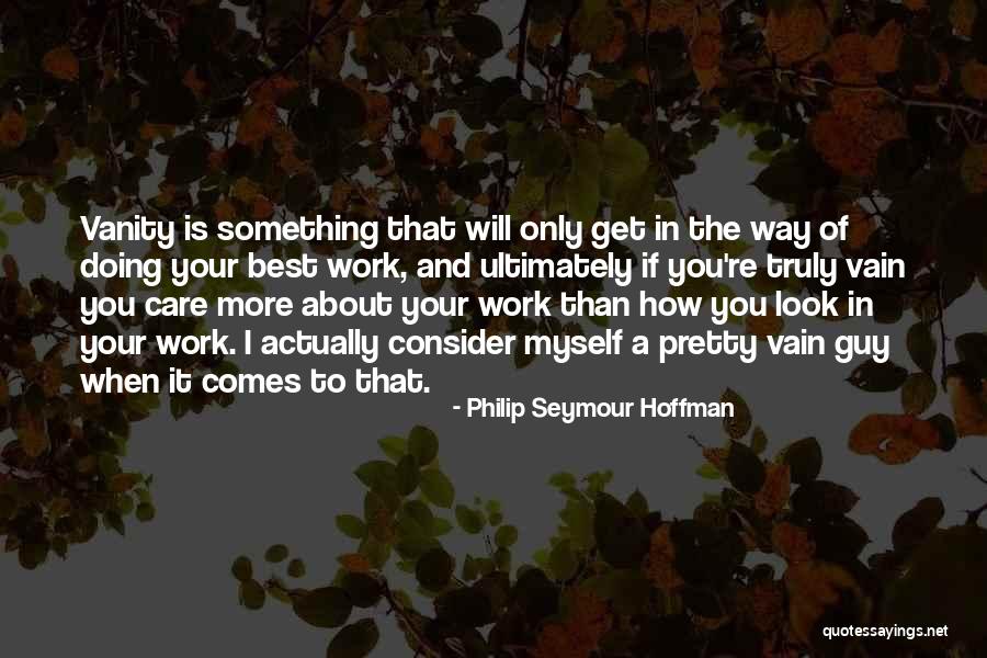 How I Care About You Quotes By Philip Seymour Hoffman How I Care About You Quotes By Philip Seymour Hoffman