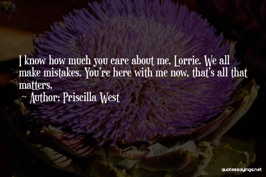 How I Care About You Quotes By Priscilla West