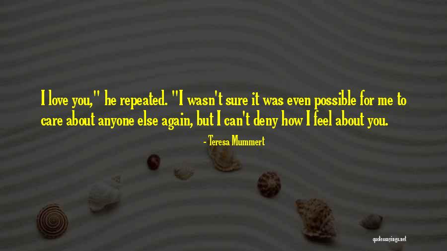 How I Care About You Quotes By Teresa Mummert How I Care About You Quotes By Teresa Mummert
