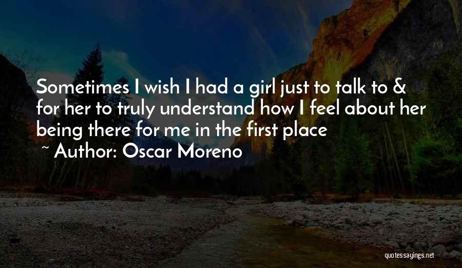 How I Feel About Her Quotes By Oscar Moreno