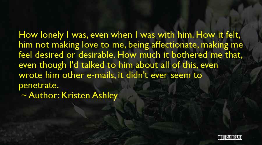 How I Feel About Him Quotes By Kristen Ashley