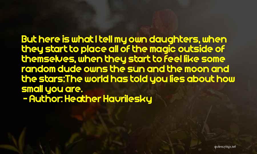 How I Feel About You Quotes By Heather Havrilesky