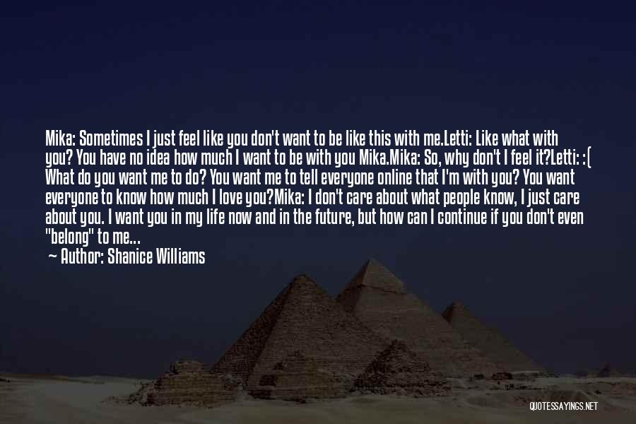 How I Feel About You Quotes By Shanice Williams