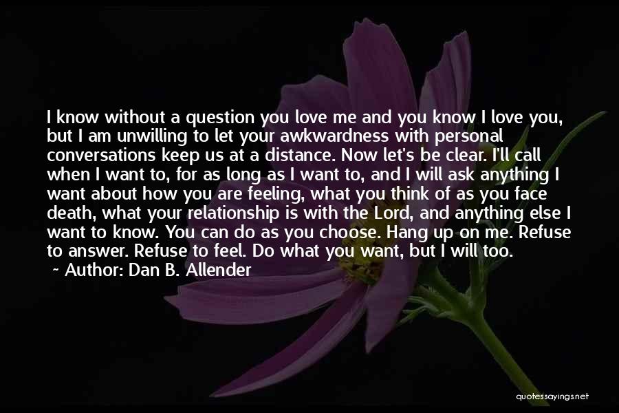 How I Feel About Your Love Quotes By Dan B. Allender