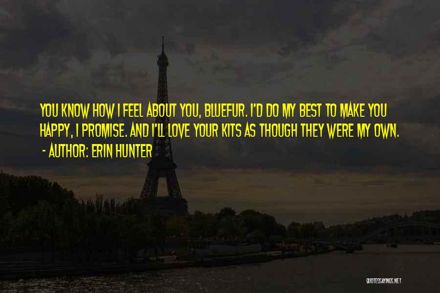 How I Feel About Your Love Quotes By Erin Hunter