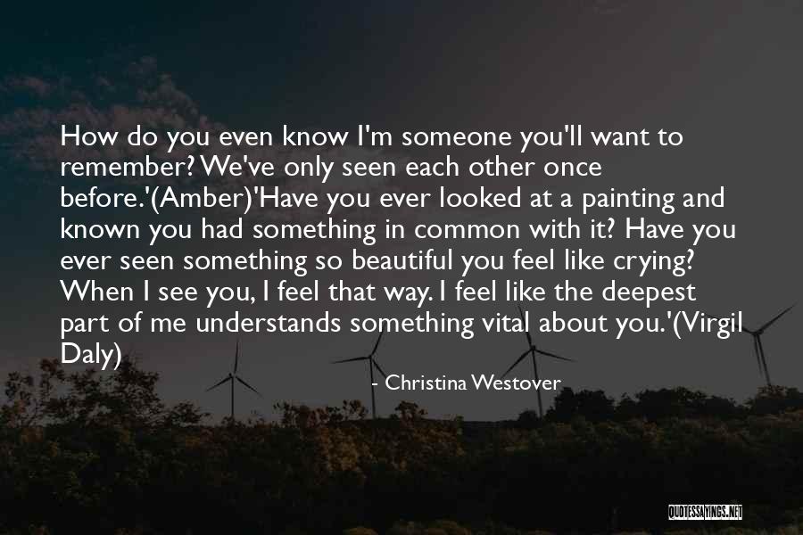 How I Feel When I See You Quotes By Christina Westover