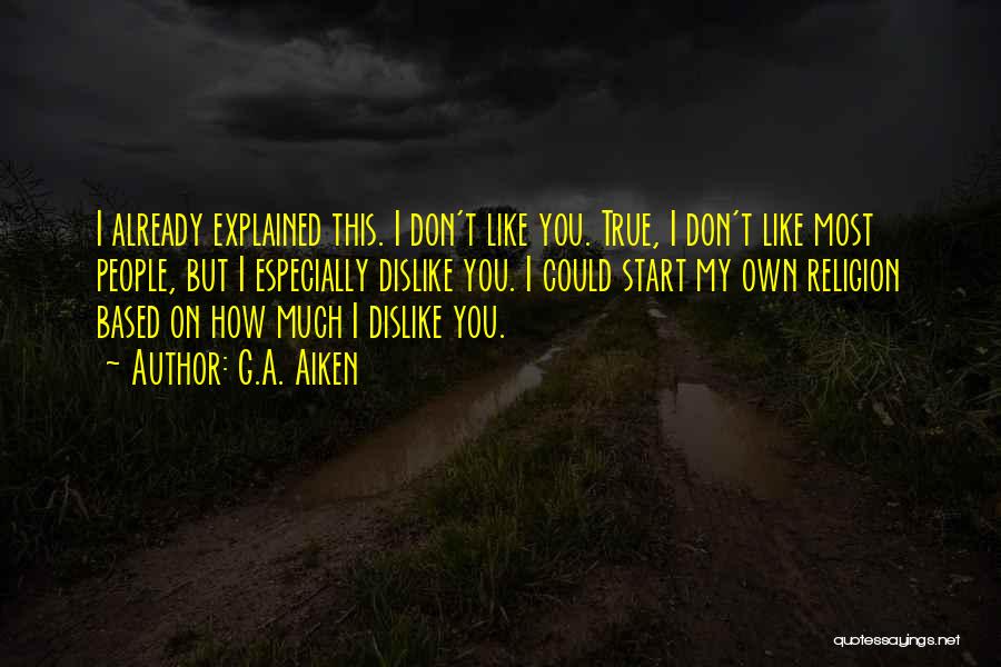 How I Hate You Quotes By G.A. Aiken
