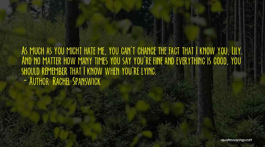 How I Hate You Quotes By Rachel Spanswick