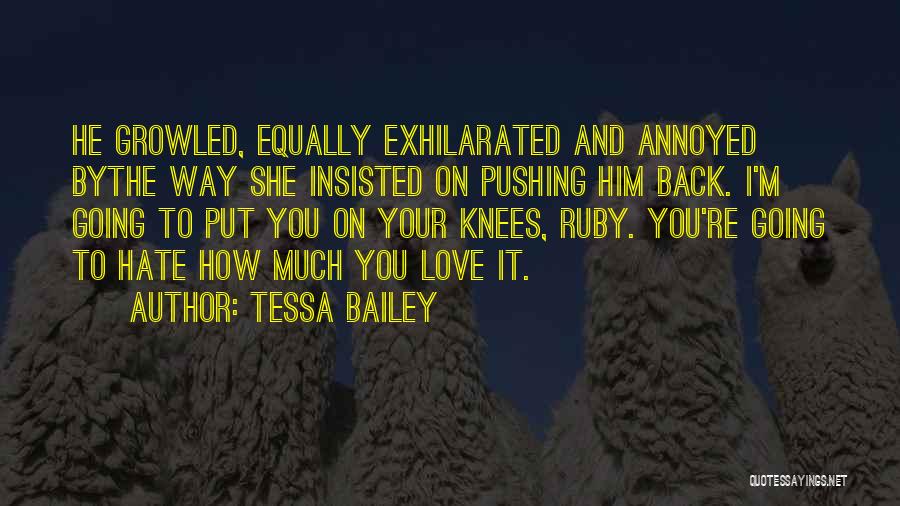 How I Hate You Quotes By Tessa Bailey