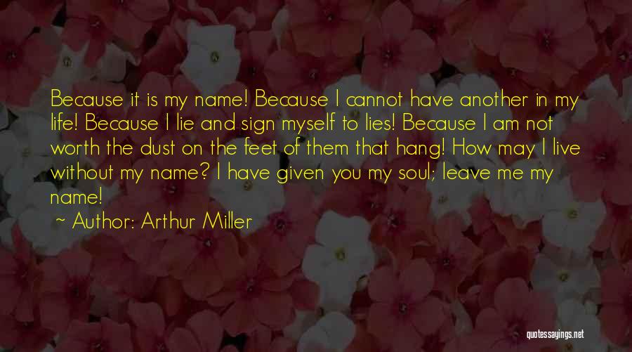 How I Live Without You Quotes By Arthur Miller