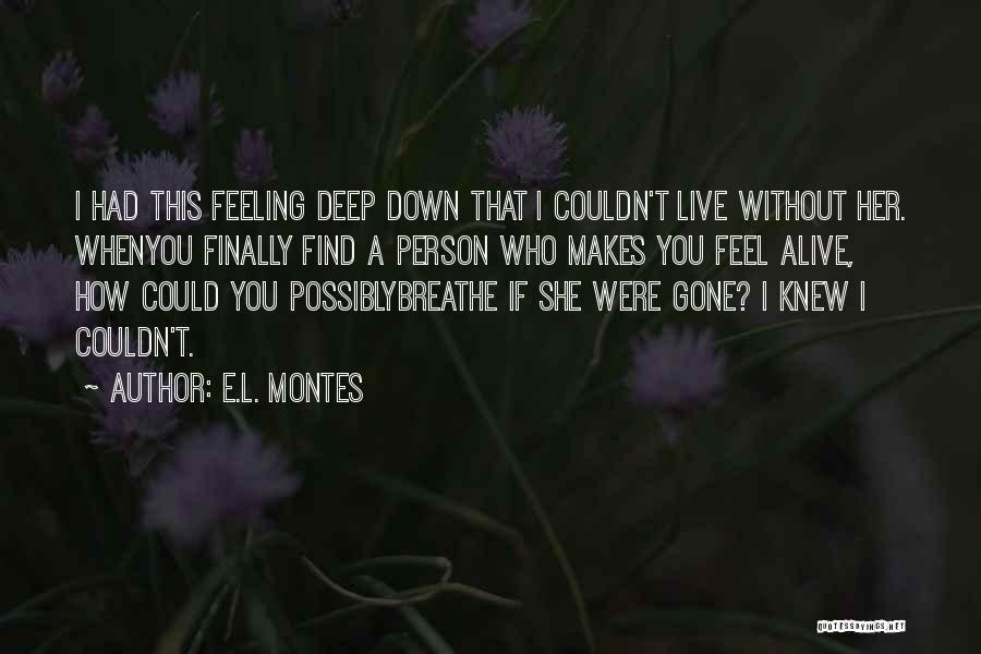 How I Live Without You Quotes By E.L. Montes