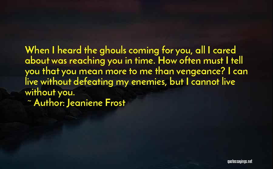 How I Live Without You Quotes By Jeaniene Frost