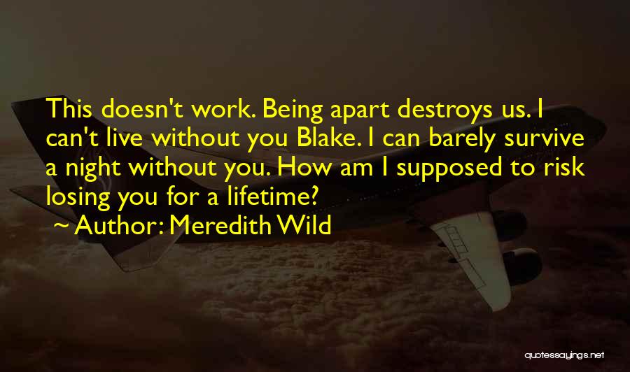 How I Live Without You Quotes By Meredith Wild