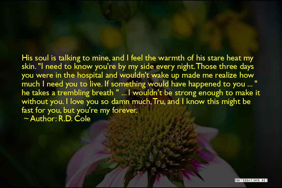How I Live Without You Quotes By R.D. Cole