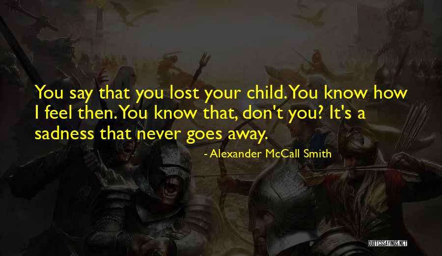 How I Lost You Quotes By Alexander McCall Smith How I Lost You Quotes By Alexander McCall Smith