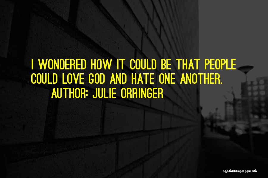 How I Love God Quotes By Julie Orringer