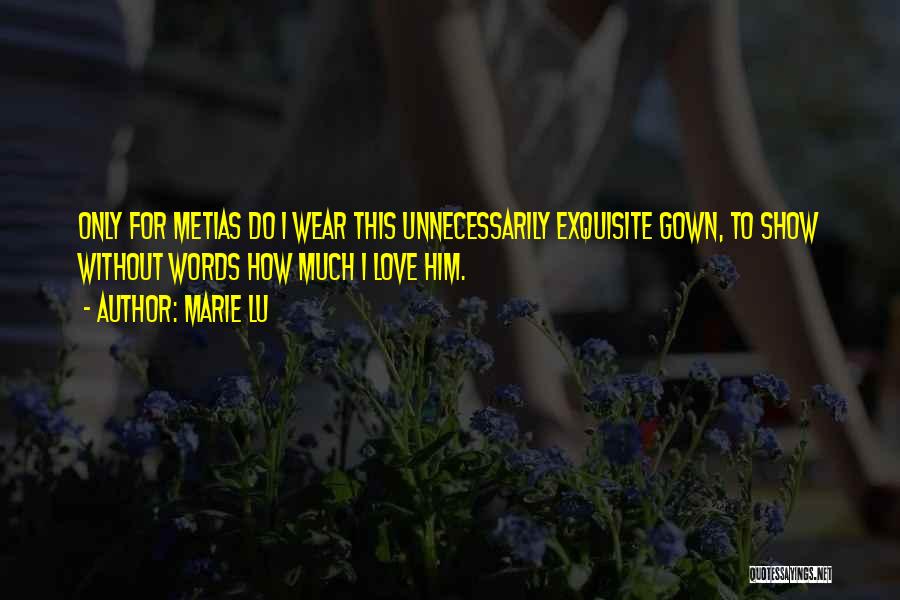 How I Love Him Quotes By Marie Lu
