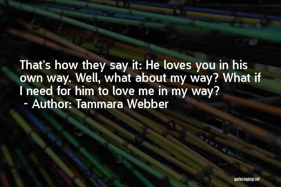 How I Love Him Quotes By Tammara Webber