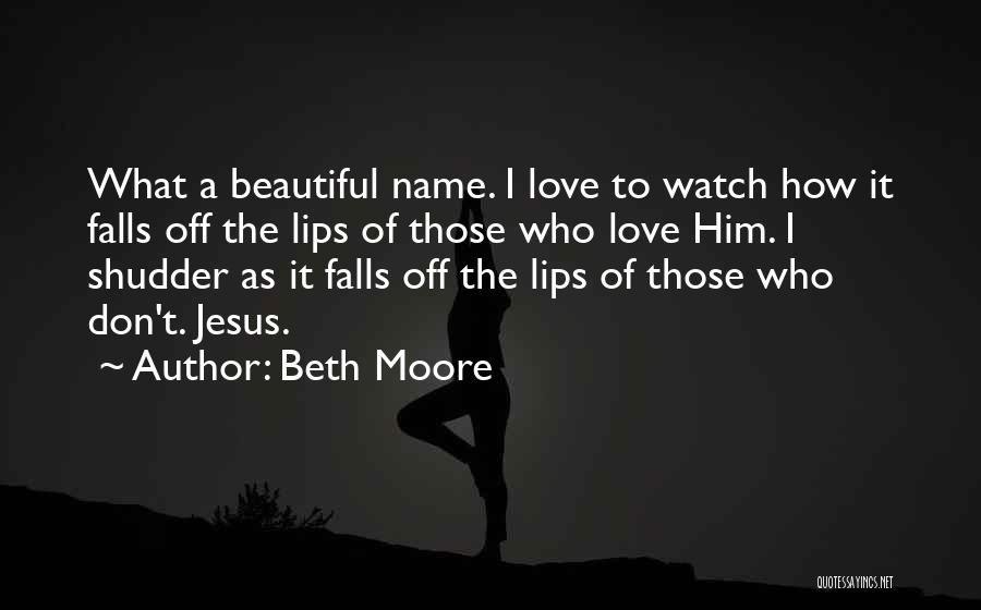 How I Love Jesus Quotes By Beth Moore