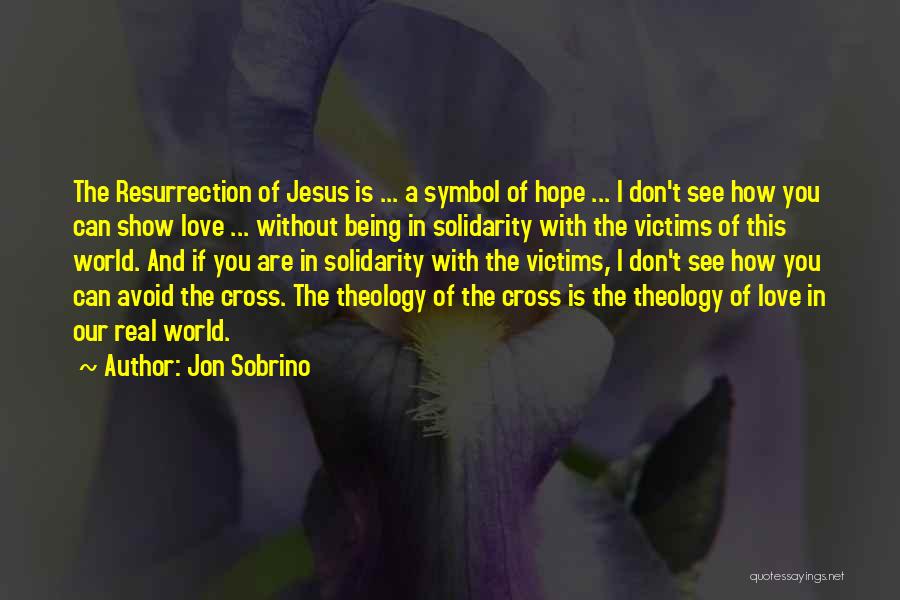 How I Love Jesus Quotes By Jon Sobrino