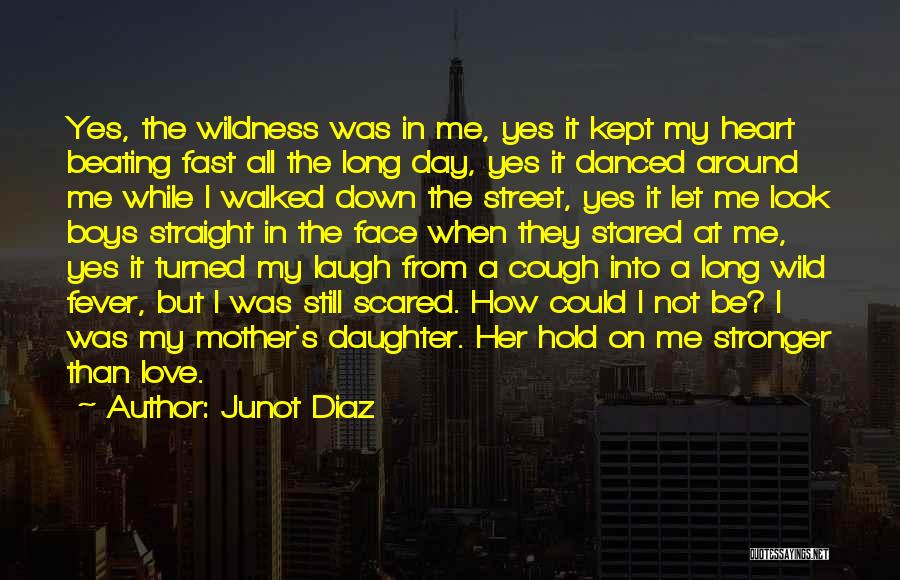 How I Love My Daughter Quotes By Junot Diaz