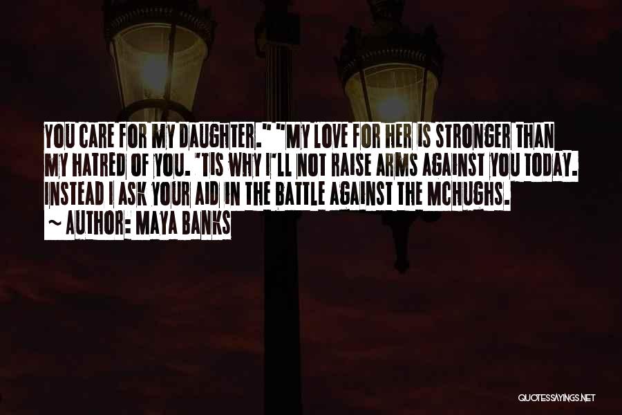 How I Love My Daughter Quotes By Maya Banks